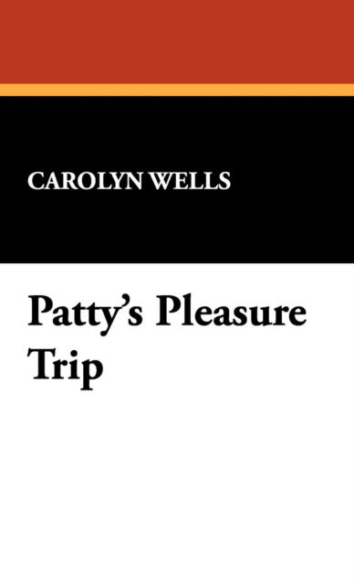 Cover for Carolyn Wells · Patty's Pleasure Trip (Hardcover Book) (2024)