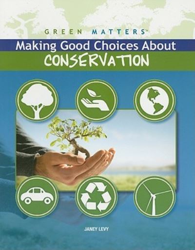 Cover for Janey Levy · Making good choices about conservation (Book) (2009)