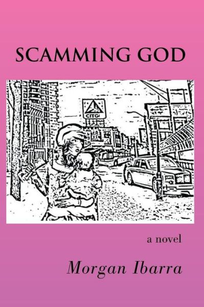 Cover for Morgan Ibarra · Scamming God (Paperback Book) (2008)