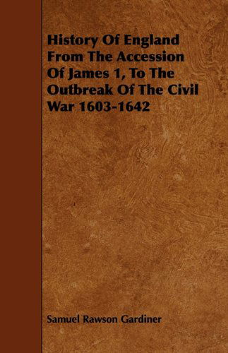 Cover for Samuel Rawson Gardiner · History of England from the Accession of James 1, to the Outbreak of the Civil War 1603-1642 (Paperback Book) (2010)