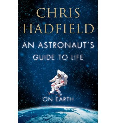 Cover for Chris Hadfield · An Astronaut's Guide to Life on Earth (Innbunden bok) [Unabridged edition] (2013)