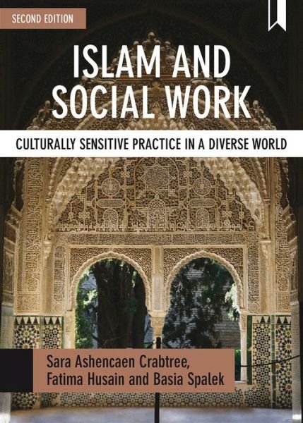 Cover for Crabtree, Sara Ashencaen (Bournemouth University) · Islam and Social Work: Culturally Sensitive Practice in a Diverse World - BASW / Policy Press titles (Taschenbuch) [Second edition] (2016)