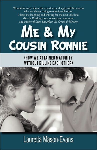 Cover for Lauretta Mason-evans · Me &amp; My Cousin Ronnie: How We Attained Maturity Without Killing Each Other (Paperback Book) (2011)