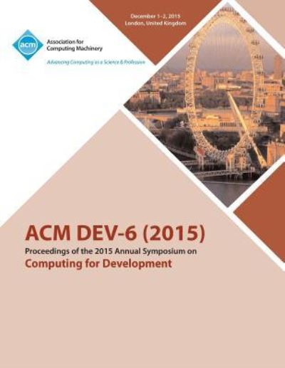 DEV-6 '15 Sixth ACM Annual Symposium on Computing for Development - Dev-6 '15 Conference Committee - Books - ACM - 9781450341103 - November 23, 2015