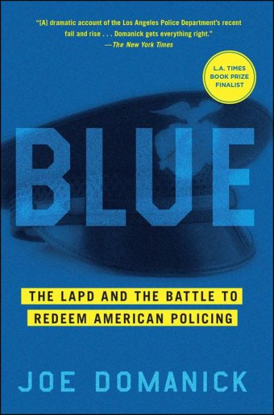Cover for Joe Domanick · Blue: The LAPD and the Battle to Redeem American Policing (Paperback Book) (2016)