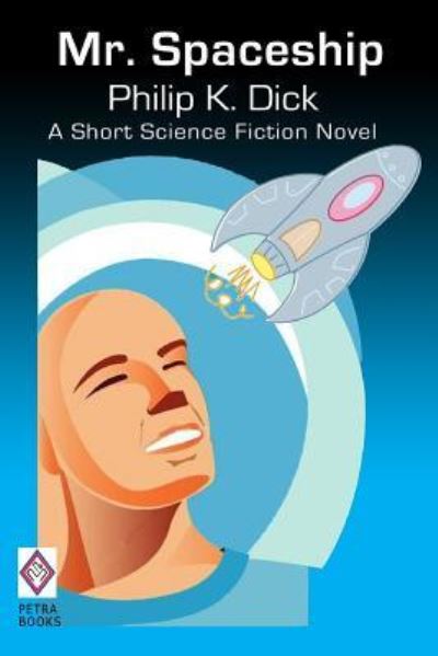 Cover for Philip K Dick · Mr. Spaceship A Short Science Fiction Novel by Philip K. Dick (Paperback Book) (2010)