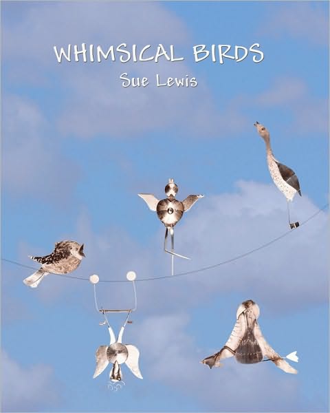 Whimsical Birds - Sue Lewis - Livros - Createspace - 9781453605103 - 12 de julho de 2010