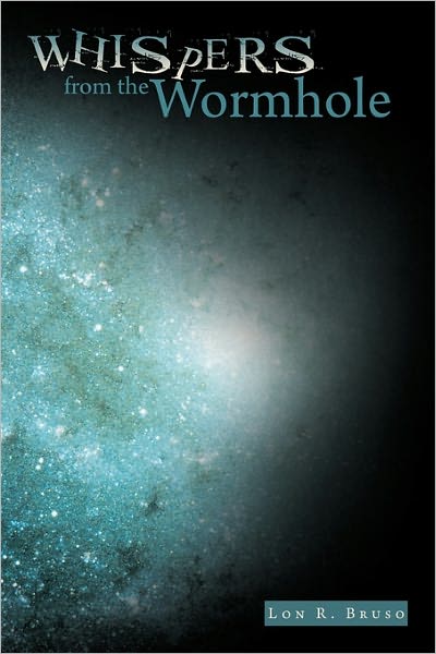 Cover for Lon R. Bruso · Whispers from the Wormhole (Paperback Book) (2010)