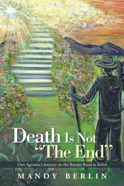 Cover for Mandy Berlin · Death is Not the End: One Agnostic's Journey on the Bumpy Road to Belief (Paperback Book) (2015)