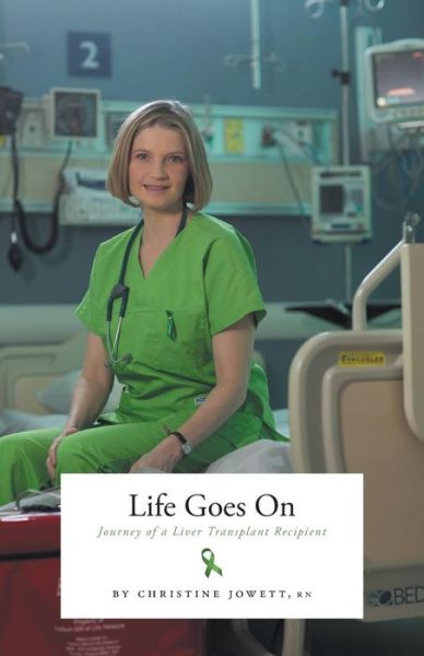 Cover for Christine Jowett · Life Goes On: Journey of a Liver Transplant Recipient (Paperback Book) (2015)