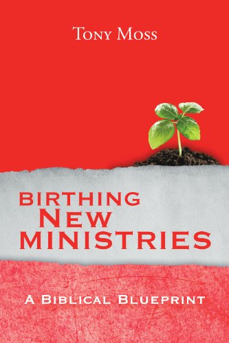 Cover for Tony Moss · Birthing New Ministries: a Biblical Blueprint (Paperback Book) (2011)