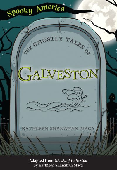 The Ghostly Tales of Galveston - Kathleen Shanahan Maca - Books - Arcadia Children's Books - 9781467198103 - May 24, 2021