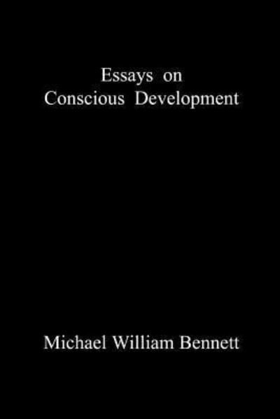 Cover for Michael William Bennett · Essays on Conscious Development (Paperback Book) (2011)