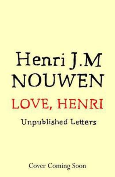 Cover for Henri J. M. Nouwen · Love, Henri: Letters on the Spiritual Life (Hardcover Book) (2016)