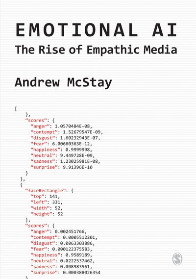 Emotional AI: The Rise of Empathic Media - McStay, Andrew (Bangor University, UK) - Kirjat - Sage Publications Ltd - 9781473971103 - torstai 7. kesäkuuta 2018