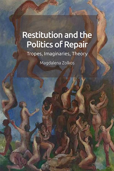 Cover for Magdalena Zolkos · Restitution and the Politics of Repair: Tropes, Imaginaries, Theory (Paperback Book) (2022)