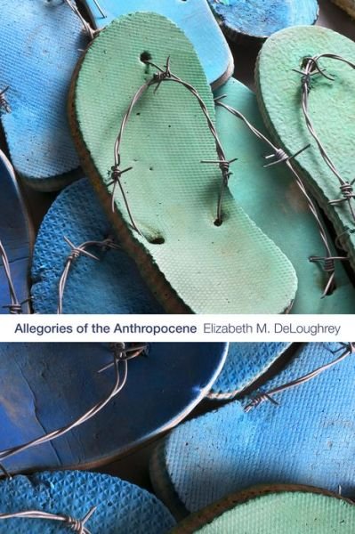 Cover for Elizabeth M. DeLoughrey · Allegories of the Anthropocene (Hardcover Book) (2019)