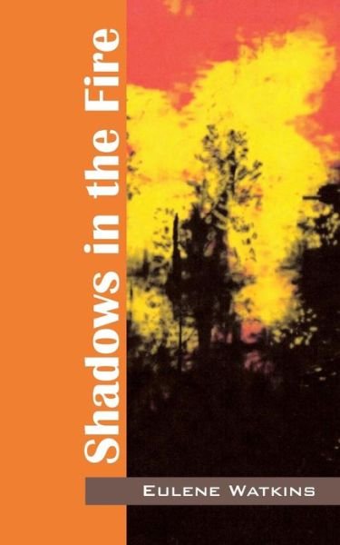 Shadows in the Fire - Eulene Watkins - Books - Outskirts Press - 9781478723103 - October 25, 2013