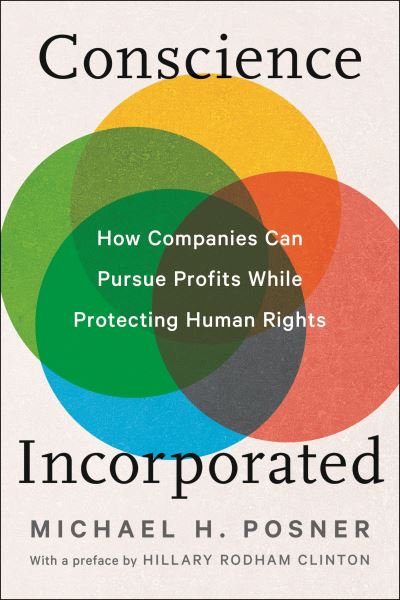 Michael H. Posner · Conscience Incorporated: Pursue Profits While Protecting Human Rights (Hardcover Book) (2024)