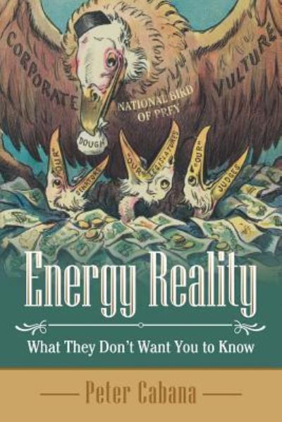 Cover for Peter Cabana · Energy Reality : What They Don'T Want You to Know (Paperback Book) (2018)