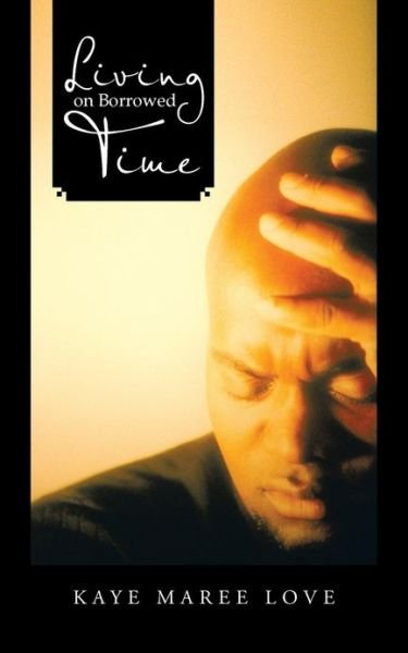 Cover for Kaye Maree Love · Living on Borrowed Time (Paperback Book) (2013)
