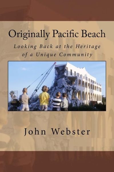 Cover for John Webster · Originally Pacific Beach: Looking Back at the Heritage of a Unique Community (Pocketbok) (2013)