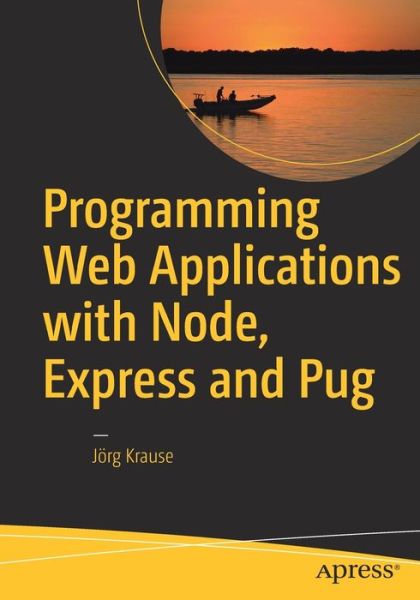 Programming Web Applications with Node, Express and Pug - Joerg Krause - Livros - APress - 9781484225103 - 20 de dezembro de 2016