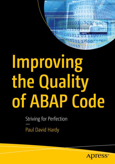 Cover for Paul David Hardy · Improving the Quality of ABAP Code: Striving for Perfection (Paperback Book) [1st edition] (2021)
