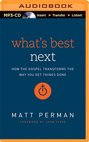What's Best Next: How the Gospel Transforms the Way You Get Things Done - Matt Perman - Audiolivros - Zondervan on Brilliance Audio - 9781491548103 - 9 de setembro de 2014