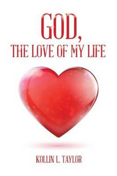 Cover for Kollin L Taylor · God, the Love of My Life (Paperback Book) (2014)