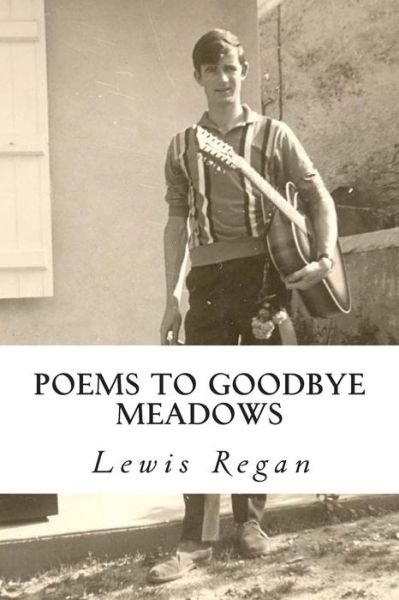 Lewis Regan · Poems to Goodbye Meadows (Paperback Bog) (2013)