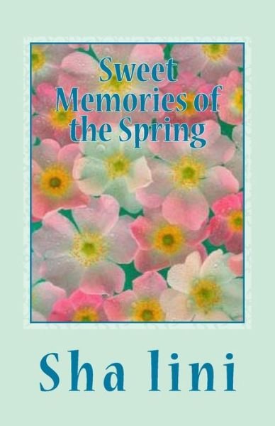 Cover for Sha Lini · Sweet Memories of the Spring (Paperback Book) (2013)