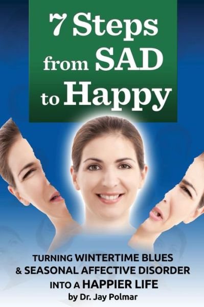 Jay C Polmar · 7 Steps from Sad to Happy (Paperback Book) (2013)
