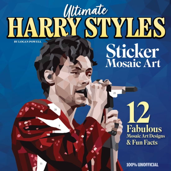 Cover for Logan Powell · Ultimate Harry Styles Sticker Mosaic Art Book: 12 Amazing Mosaic Art Designs &amp; Fun Facts (Paperback Book) (2024)