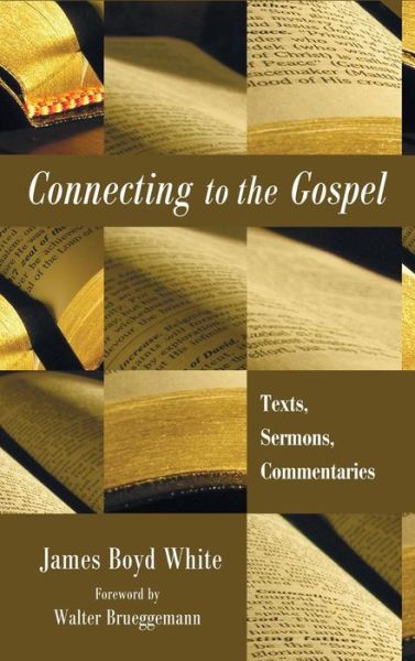 Cover for James Boyd White · Connecting to the Gospel (Inbunden Bok) (2010)