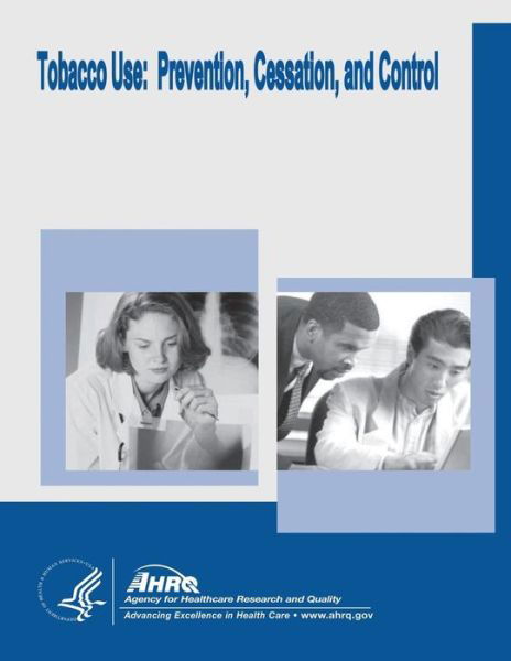 Cover for Agency for Healthcare Research and Quality · Tobacco Use: Prevention, Cessation, and Control: Evidence Report / Technology Assessment Number 140 (Pocketbok) (2014)