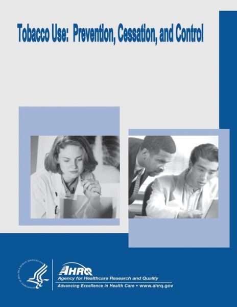 Cover for Agency for Healthcare Research and Quality · Tobacco Use: Prevention, Cessation, and Control: Evidence Report / Technology Assessment Number 140 (Paperback Book) (2014)