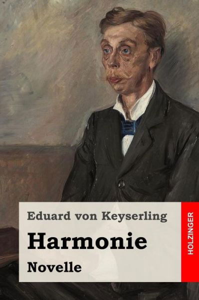 Harmonie - Eduard Von Keyserling - Books - Createspace - 9781499670103 - June 2, 2014