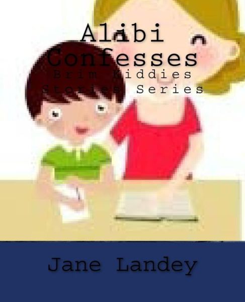 Cover for Jane Landey · Alibi Confesses: Brim Kiddies Stories Series (Paperback Bog) (2014)