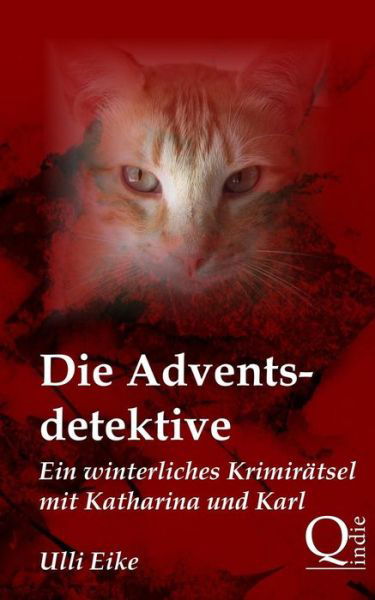 Cover for Ulli Eike · Die Adventsdetektive: Ein Winterliches Krimirätsel Mit Katharina Und Karl (Taschenbuch) [German edition] (2014)