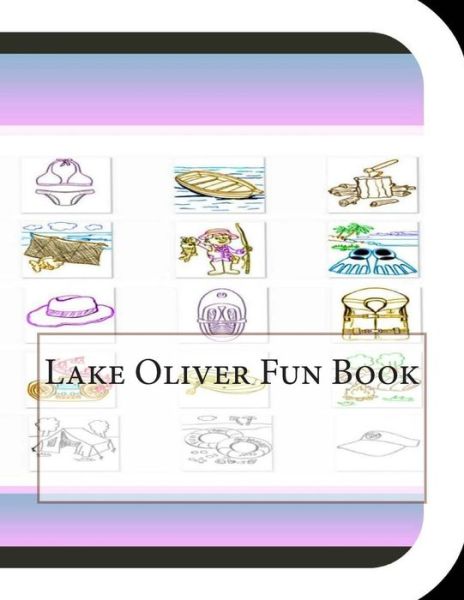 Lake Oliver Fun Book: a Fun and Educational Book About Lake Oliver - Jobe David Leonard - Kirjat - Createspace - 9781503124103 - lauantai 22. marraskuuta 2014