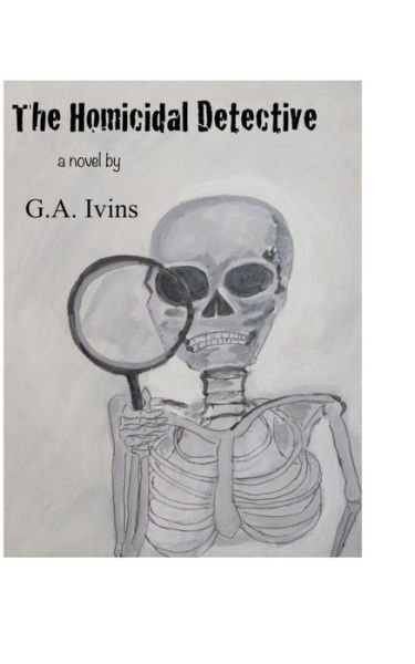 Cover for G a Ivins · The Homicidal Detective (Pocketbok) (2014)