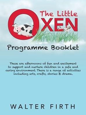 Cover for Walter Firth · The Little Oxen Programme Booklet (Paperback Book) (2017)