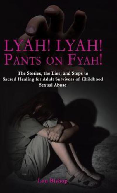 Cover for Lou Bishop · Lyah! Lyah! Pants on Fyah! (Hardcover Book) (2015)