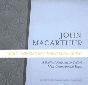 Cover for John F MacArthur · Right Thinking in a World Gone Wrong (CD) (2017)