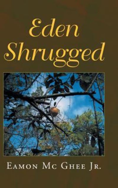 Cover for Eamon MC Ghee Jr · Eden Shrugged (Hardcover bog) (2015)