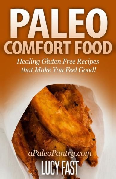Cover for Lucy Fast · Paleo Comfort Food: Healing Gluten Free Recipes That Make You Feel Good! (Paleo Diet Solution Series) (Paperback Bog) (2014)