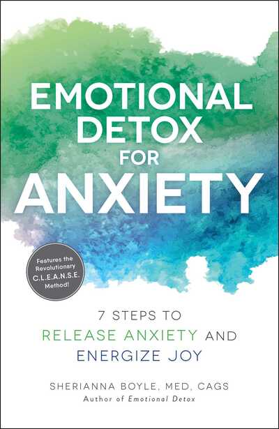 Cover for Boyle, Sherianna, MEd · Emotional Detox for Anxiety: 7 Steps to Release Anxiety and Energize Joy (Pocketbok) (2019)