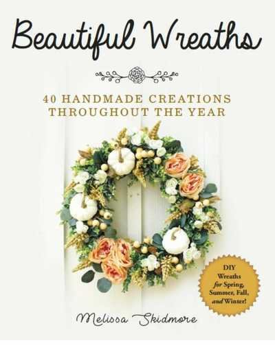 Cover for Melissa Skidmore · Beautiful Wreaths: 40 Handmade Creations throughout the Year (Pocketbok) (2019)
