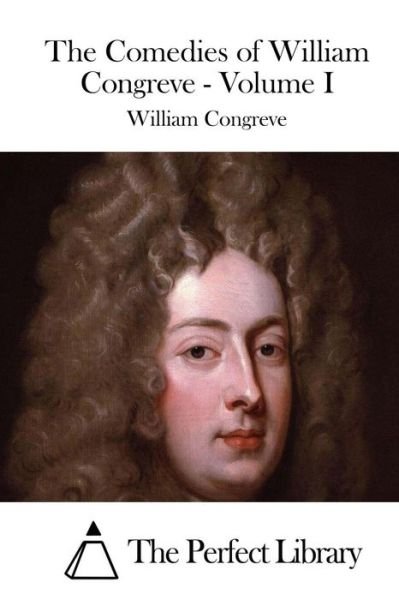 Cover for William Congreve · The Comedies of William Congreve - Volume I (Paperback Book) (2015)